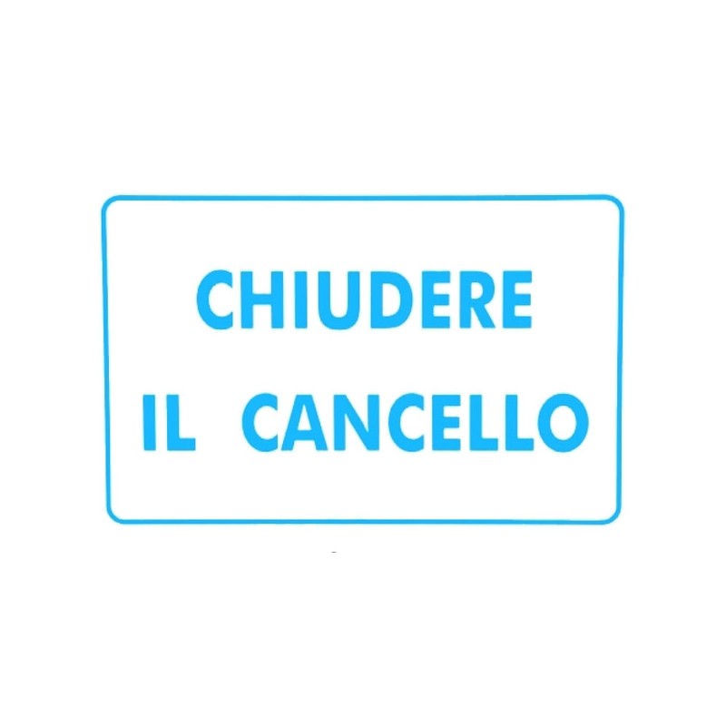 CARTELLO CHIUDERE IL CANCELLO     30x 20 ALLUMINIO