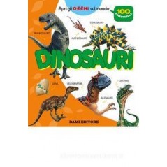 DAMI EDITORE, DINOSAURI, 100 FINESTRELLE CON 100 DINOSAURI DA APRIRE PER SCOPRIRE CHI ERANO E IL MONDO IN CUI VIVEVANO, 3+